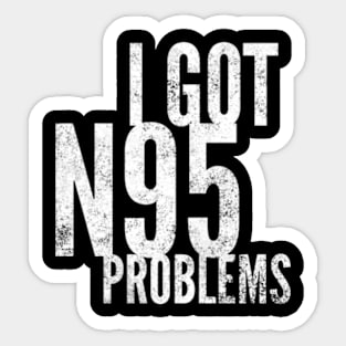 I Got  Problems Sticker